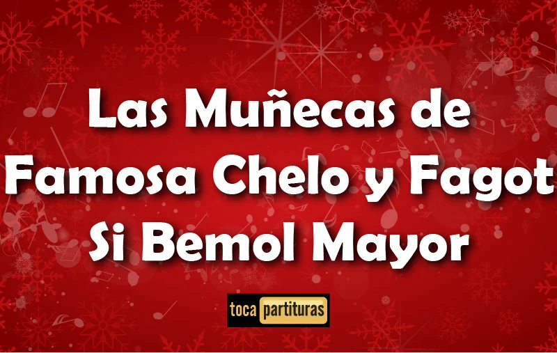 Imagen de Las muñecas de famosa chelo fagot si bemol mayor villancicos