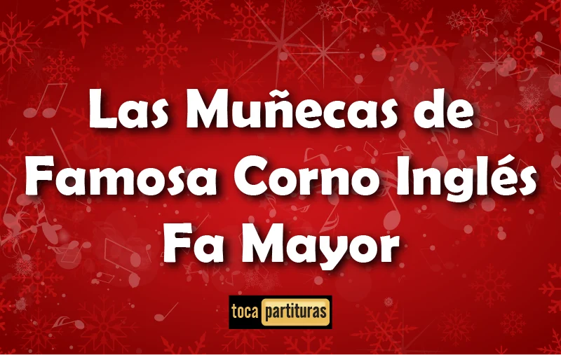 Imagen de Las muñecas de famosa corno ingles fa mayor villancicos