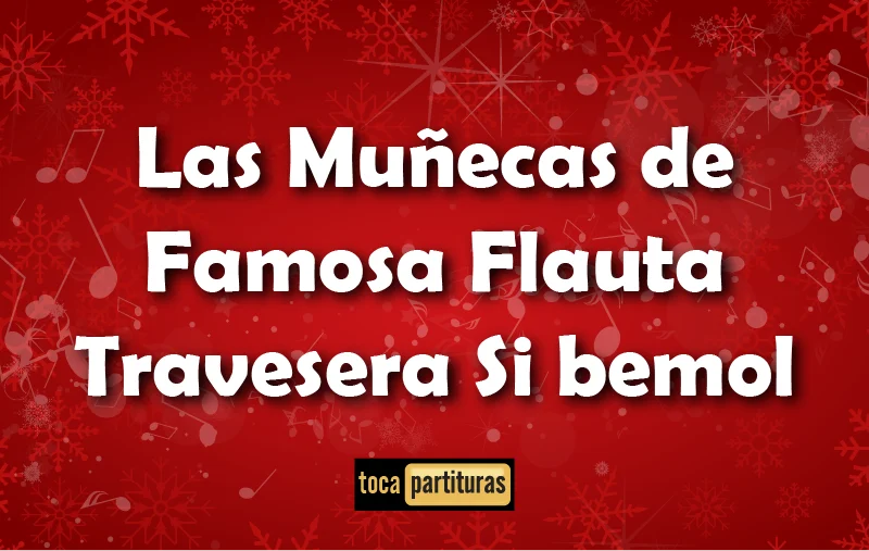 Imagen de Las muñecas de famosa flauta travesera si bemol villancicos