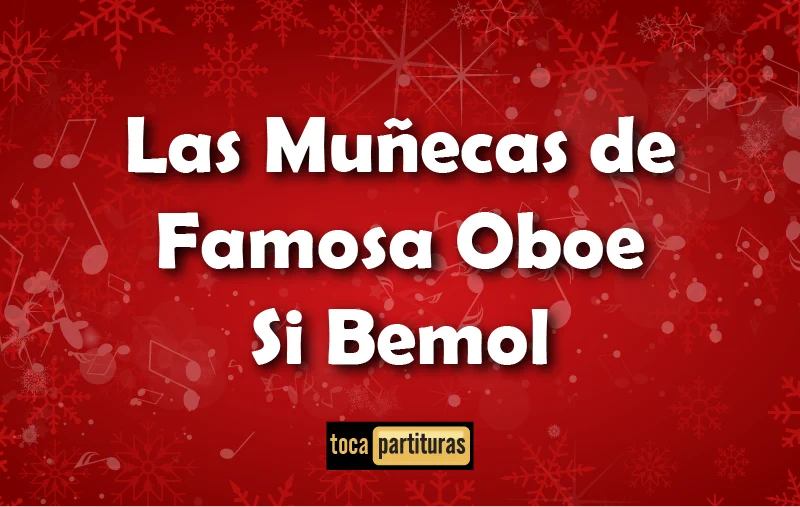 Imagen de Las muñecas de famosa oboe si bemol villancicos
