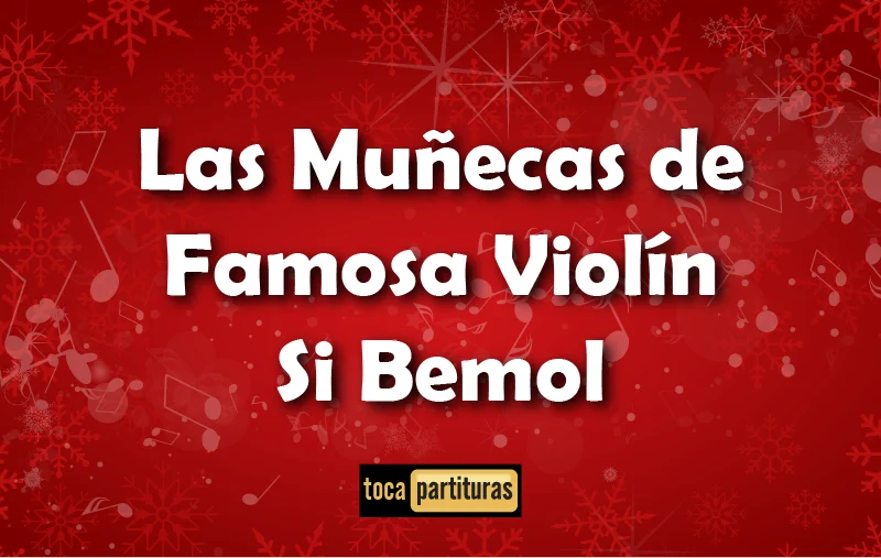 Imagen de Las muñecas de famosa violin si bemol villancicos